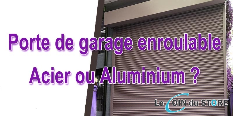Conseil pour choisir le meilleur matériau pour les portes de garage à enroulement